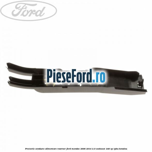 Protectie conducte alimentare rezervor Ford Mondeo 2008-2014 2.0 EcoBoost 240 cp TPBA benzina