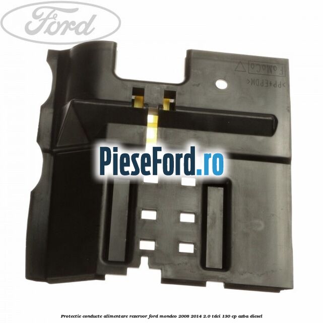 Protectie conducte alimentare rezervor Ford Mondeo 2008-2014 2.0 TDCi 130 cp Protectie conducte alimentare rezervor Ford Mondeo 2008-2014 2.0 TDCi 130 cp AZBA diesel