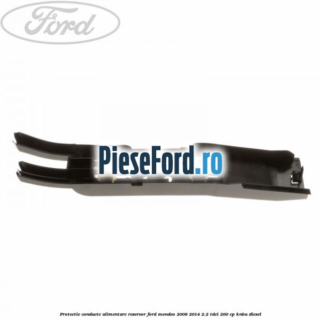 Protectie conducte alimentare rezervor Ford Mondeo 2008-2014 2.2 TDCi 200 cp Protectie conducte alimentare rezervor Ford Mondeo 2008-2014 2.2 TDCi 200 cp KNBA diesel