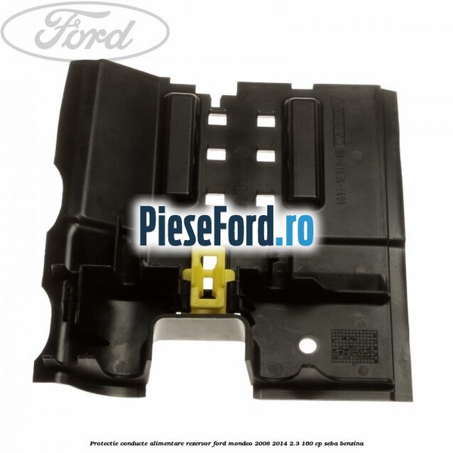 Protectie conducte alimentare rezervor Ford Mondeo 2008-2014 2.3 160 cp Protectie conducte alimentare rezervor Ford Mondeo 2008-2014 2.3 160 cp SEBA benzina