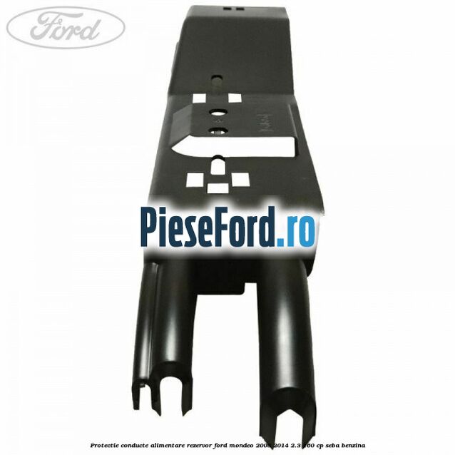 Protectie conducte alimentare rezervor Ford Mondeo 2008-2014 2.3 160 cp SEBA benzina