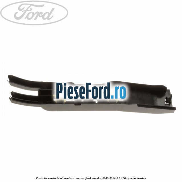 Protectie conducte alimentare rezervor Ford Mondeo 2008-2014 2.3 160 cp SEBA benzina