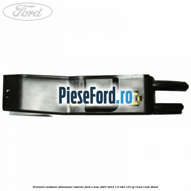 Protectie conducte alimentare rezervor Ford S-Max 2007-2014 1.6 TDCi 115 cp T1WA, T1WB diesel