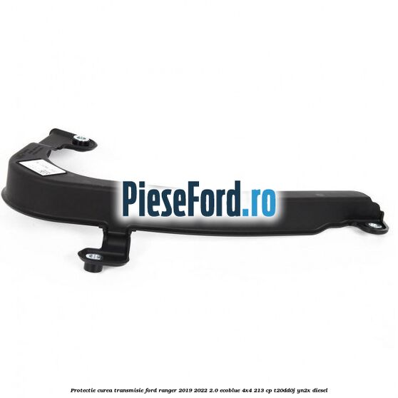Protectie curea transmisie Ford Ranger 2019-2022 2.0 EcoBlue 4x4 213 cp T20DD0J, YN2X diesel