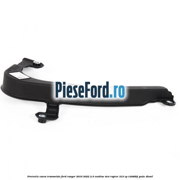 Protectie curea transmisie Ford Ranger 2019-2022 2.0 EcoBlue 4x4 Raptor 213 cp Protectie curea transmisie Ford Ranger 2019-2022 2.0 EcoBlue 4x4 Raptor 213 cp T20DD0J, YN2X diesel