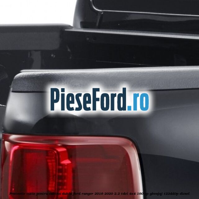 Protectie cutie pentru cabina dubla Ford Ranger 2016-2020 2.2 TDCi 4x4 160 cp GBVAJQJ, T22DD0P diesel