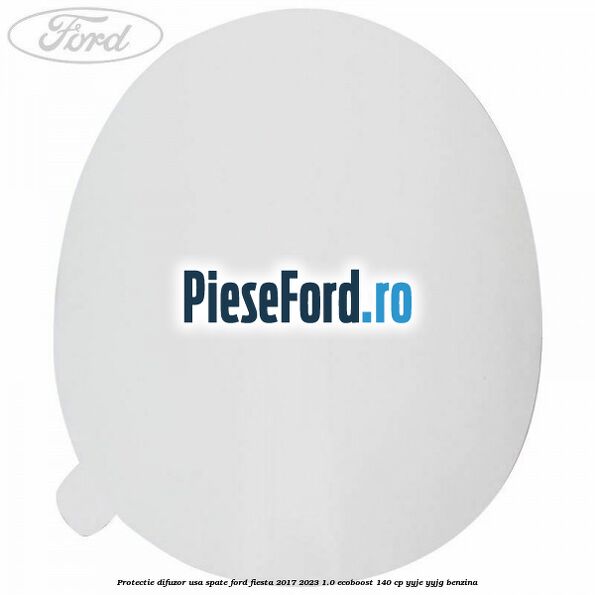 Protectie difuzor usa spate Ford Fiesta 2017-2023 1.0 EcoBoost 140 cp YYJE, YYJG benzina