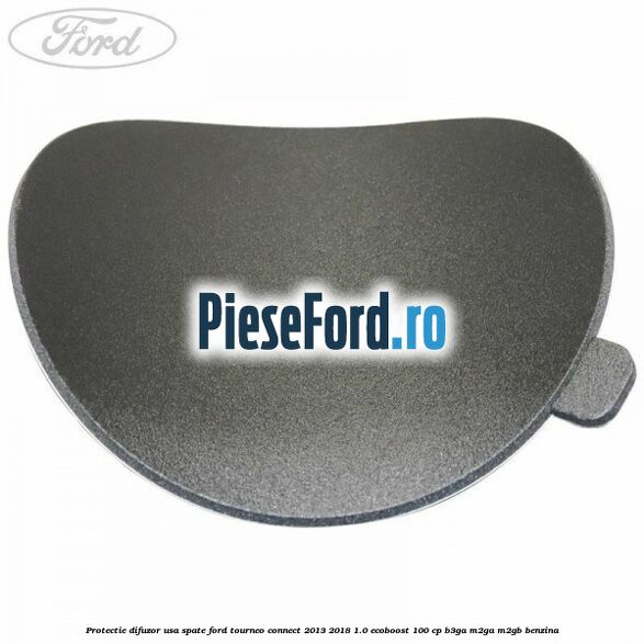 Protectie difuzor usa spate Ford Tourneo Connect 2013-2018 1.0 EcoBoost 100 cp Protectie difuzor usa spate Ford Tourneo Connect 2013-2018 1.0 EcoBoost 100 cp B3GA, M2GA, M2GB benzina
