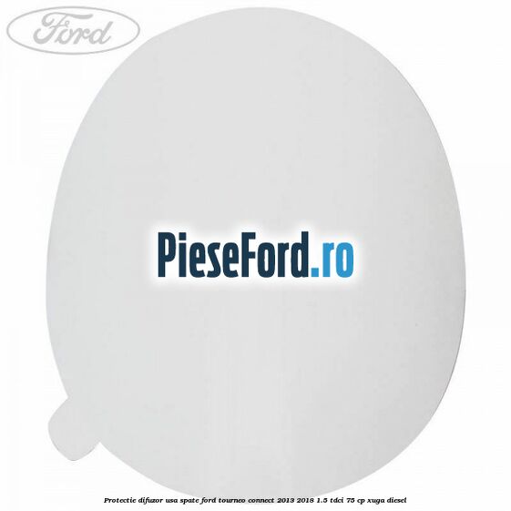 Protectie difuzor usa spate Ford Tourneo Connect 2013-2018 1.5 TDCi 75 cp XUGA diesel