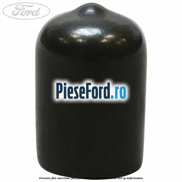 Protectie filet amortizor fata Ford Mustang 2015-2018 5.0 V8 418 cp Protectie filet amortizor fata Ford Mustang 2015-2018 5.0 V8 418 cp MF8F benzina