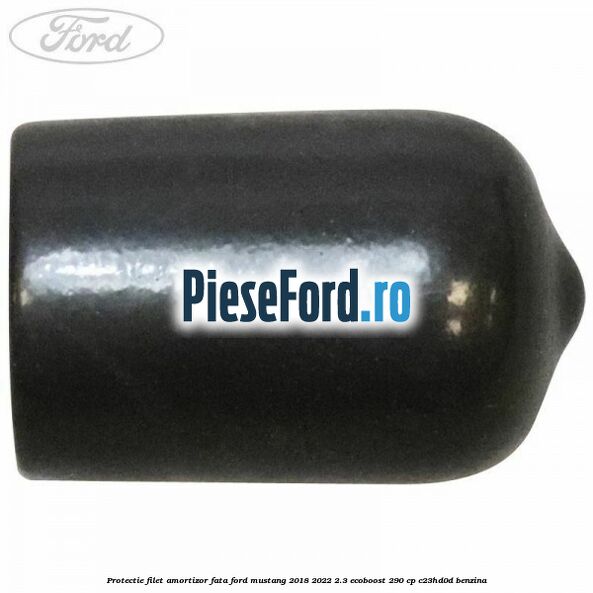 Protectie filet amortizor fata Ford Mustang 2018-2022 2.3 EcoBoost 290 cp C23HD0D benzina