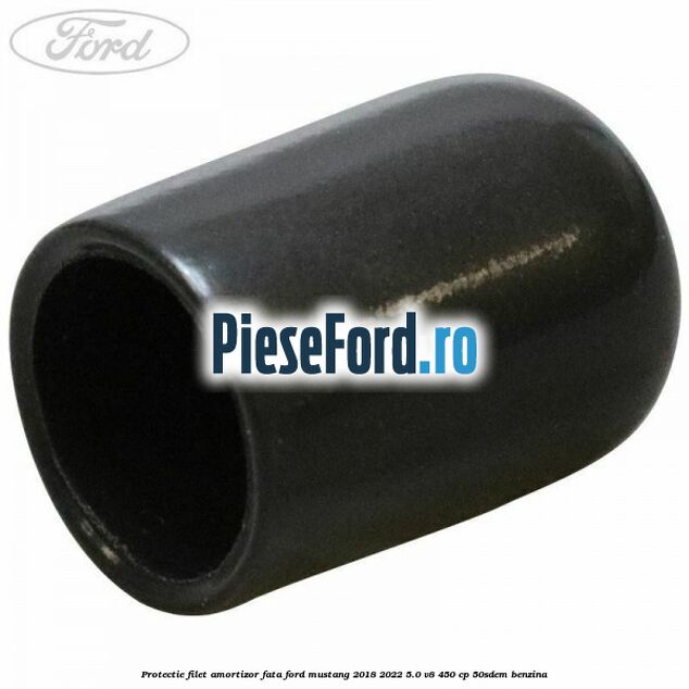 Protectie filet amortizor fata Ford Mustang 2018-2022 5.0 V8 450 cp 50SDEM benzina