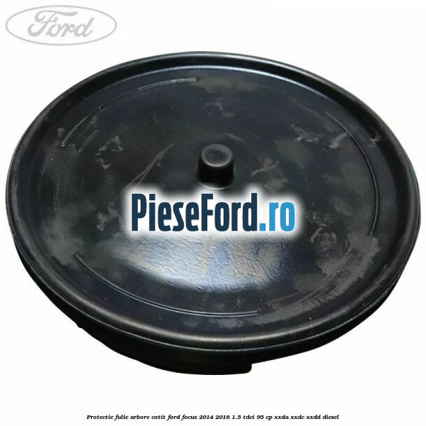 Protectie fulie arbore cotit Ford Focus 2014-2018 1.5 TDCi 95 cp XXDA, XXDC, XXDD diesel