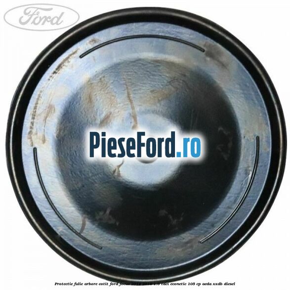 Protectie fulie arbore cotit Ford Focus 2014-2018 1.5 TDCi ECOnetic 105 cp Protectie fulie arbore cotit Ford Focus 2014-2018 1.5 TDCi ECOnetic 105 cp AEDA, XXDB diesel