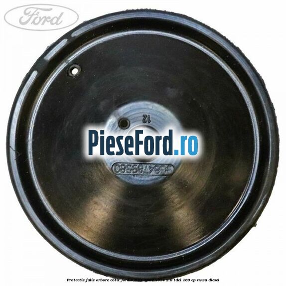 Protectie fulie arbore cotit Ford S-Max 2007-2014 2.0 TDCi 163 cp Protectie fulie arbore cotit Ford S-Max 2007-2014 2.0 TDCi 163 cp TXWA diesel