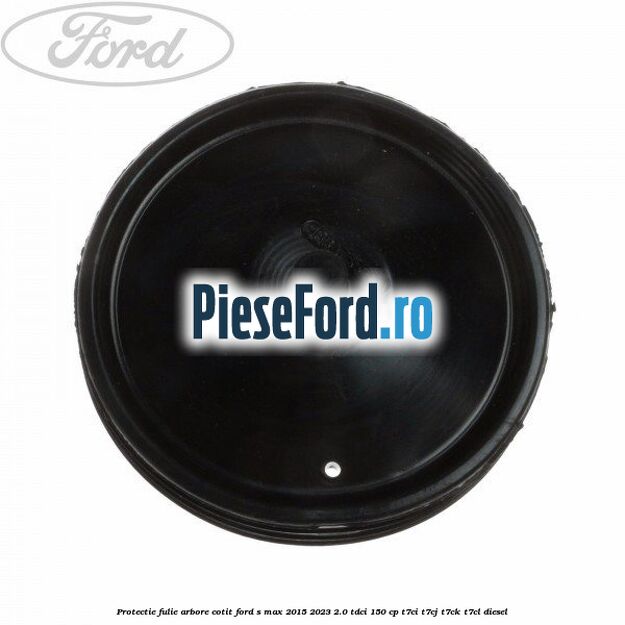 Protectie fulie arbore cotit Ford S-Max 2015-2023 2.0 TDCi 150 cp T7CI, T7CJ, T7CK, T7CL diesel