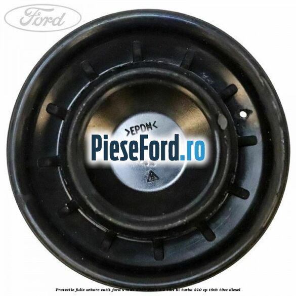 Protectie fulie arbore cotit Ford S-Max 2015-2023 2.0 TDCi BI-Turbo 210 cp T9CB, T9CC diesel