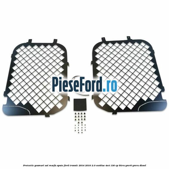 Protectie geamuri usi marfa spate Ford Transit 2014-2018 2.0 EcoBlue 4x4 130 cp BKRA, YMR6, YMRA diesel