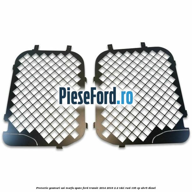 Protectie geamuri usi marfa spate Ford Transit 2014-2018 2.2 TDCi RWD 135 cp Protectie geamuri usi marfa spate Ford Transit 2014-2018 2.2 TDCi RWD 135 cp UHR5 diesel