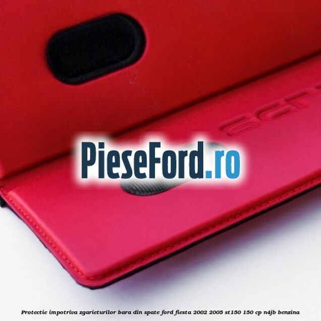 Protectie impotriva zgarieturilor bara din spate Ford Fiesta 2002-2005 ST150 150 cp N4JB benzina