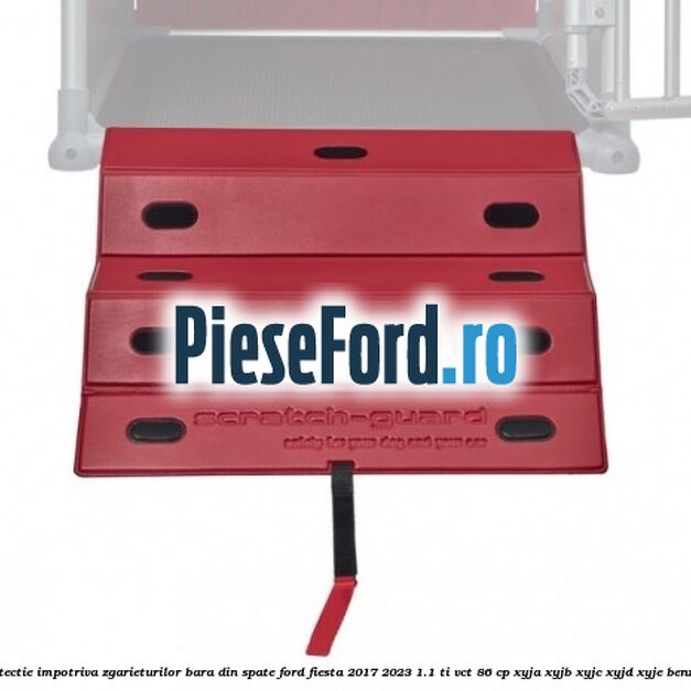Protectie impotriva zgarieturilor bara din spate Ford Fiesta 2017-2023 1.1 Ti-VCT 86 cp XYJA, XYJB, XYJC, XYJD, XYJE benzina