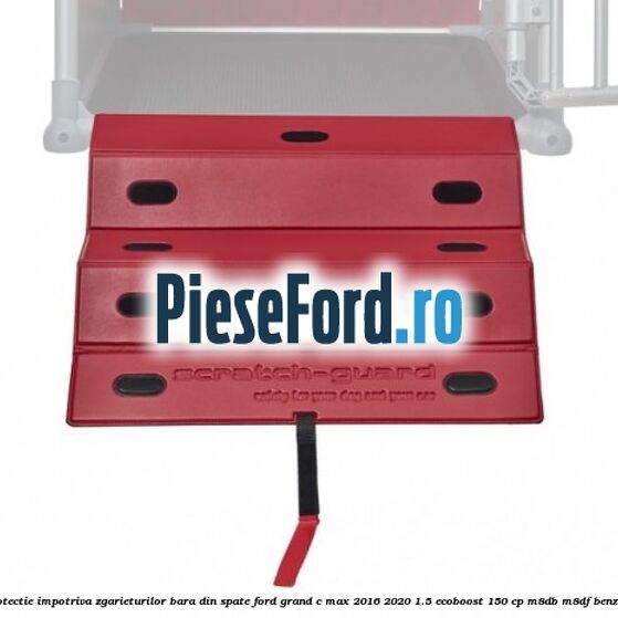 Protectie impotriva zgarieturilor bara din spate Ford Grand C-Max 2016-2020 1.5 EcoBoost 150 cp M8DB, M8DF benzina