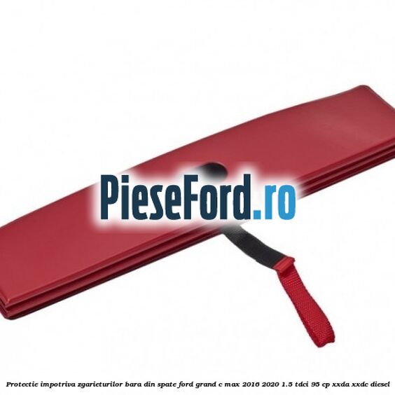 Protectie impotriva zgarieturilor bara din spate Ford Grand C-Max 2016-2020 1.5 TDCi 95 cp XXDA, XXDC diesel
