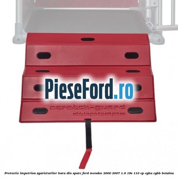 Protectie impotriva zgarieturilor bara din spate Ford Mondeo 2000-2007 1.8 16V 110 cp Protectie impotriva zgarieturilor bara din spate Ford Mondeo 2000-2007 1.8 16V 110 cp CGBA, CGBB benzina