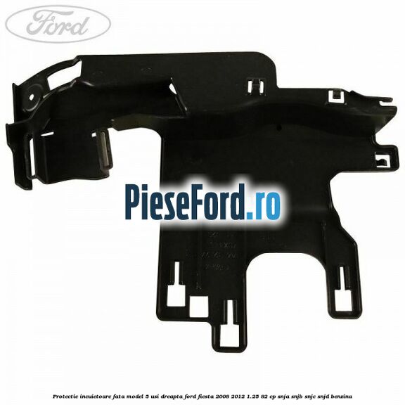Protectie incuietoare fata model 5 usi dreapta Ford Fiesta 2008-2012 1.25 82 cp SNJA, SNJB, SNJC, SNJD benzina