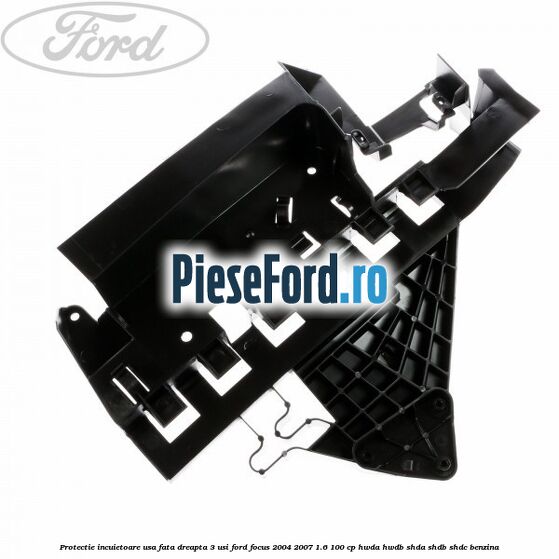 Protectie incuietoare usa fata dreapta 3 usi Ford Focus 2004-2007 1.6 100 cp HWDA, HWDB, SHDA, SHDB, SHDC benzina