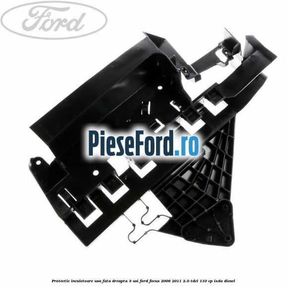 Protectie incuietoare usa fata dreapta 3 usi Ford Focus 2008-2011 2.0 TDCi 110 cp IXDA diesel