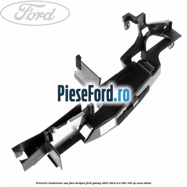 Protectie incuietoare usa fata dreapta Ford Galaxy 2007-2014 2.0 TDCi 163 cp TXWA diesel