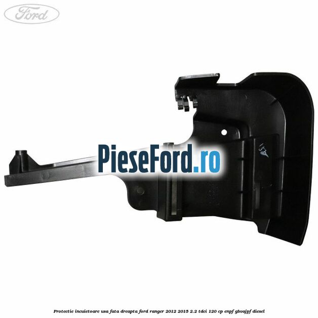 Protectie incuietoare usa fata dreapta Ford Ranger 2012-2015 2.2 TDCi 120 cp Protectie incuietoare usa fata dreapta Ford Ranger 2012-2015 2.2 TDCi 120 cp ENPF, GBVAJPF diesel