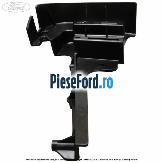 Protectie incuietoare usa fata dreapta Ford Ranger 2019-2022 2.0 EcoBlue 4x4 130 cp T20DD0J diesel