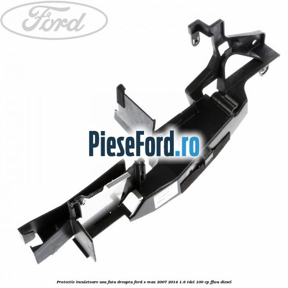 Protectie incuietoare usa fata dreapta Ford S-Max 2007-2014 1.8 TDCi 100 cp FFWA diesel