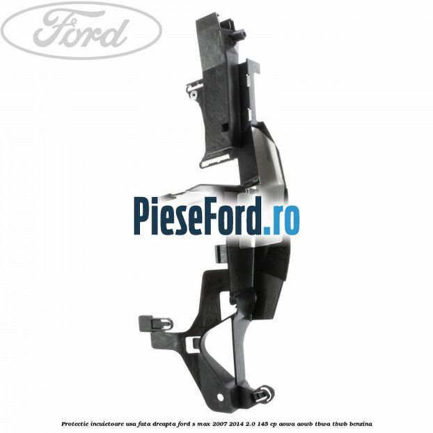 Protectie incuietoare usa fata dreapta Ford S-Max 2007-2014 2.0 145 cp AOWA, AOWB, TBWA, TBWB benzina