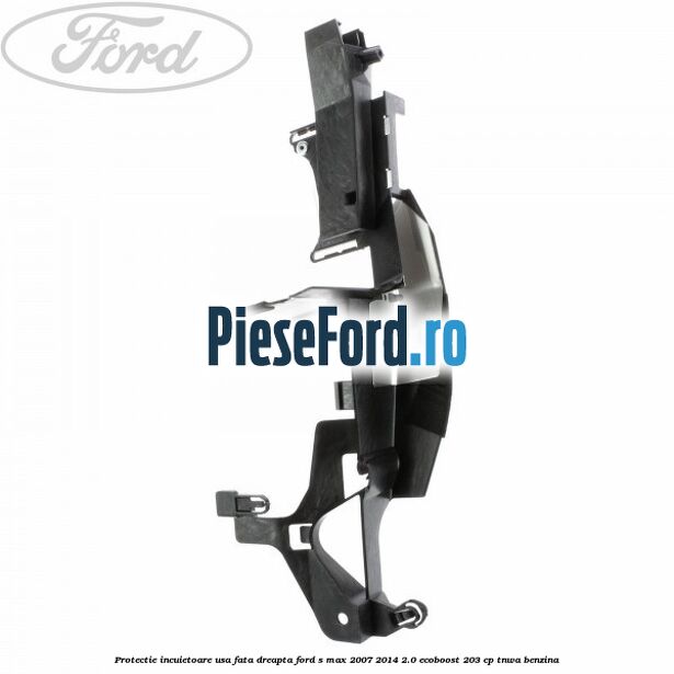 Protectie incuietoare usa fata dreapta Ford S-Max 2007-2014 2.0 EcoBoost 203 cp Protectie incuietoare usa fata dreapta Ford S-Max 2007-2014 2.0 EcoBoost 203 cp TNWA benzina