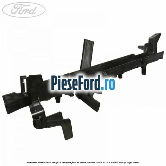Protectie incuietoare usa fata dreapta Ford Tourneo Connect 2013-2018 1.6 TDCi 115 cp T1GA diesel