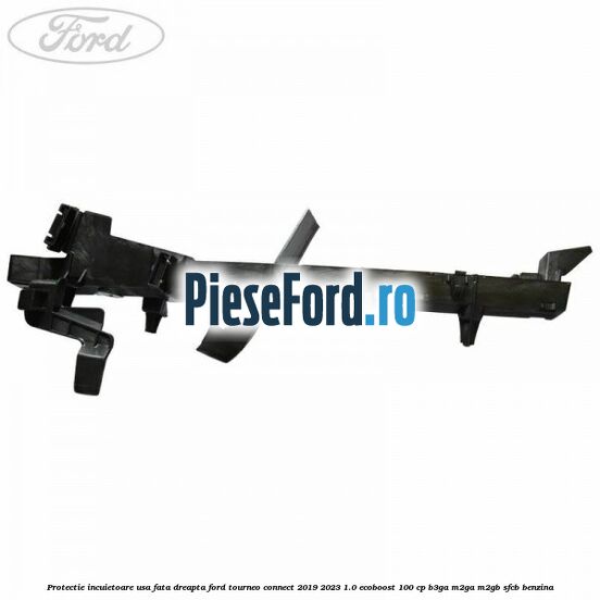 Protectie incuietoare usa fata dreapta Ford Tourneo Connect 2019-2023 1.0 EcoBoost 100 cp Protectie incuietoare usa fata dreapta Ford Tourneo Connect 2019-2023 1.0 EcoBoost 100 cp B3GA, M2GA, M2GB, SFCB benzina