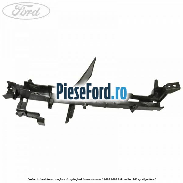 Protectie incuietoare usa fata dreapta Ford Tourneo Connect 2019-2023 1.5 EcoBlue 100 cp Z2GA diesel