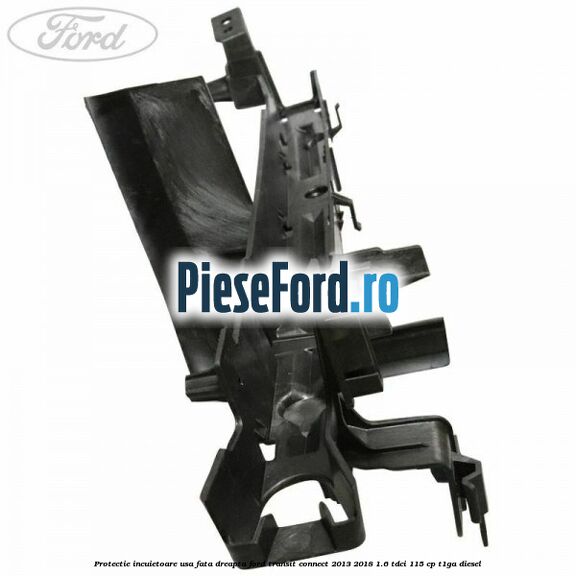 Protectie incuietoare usa fata dreapta Ford Transit Connect 2013-2018 1.6 TDCi 115 cp T1GA diesel