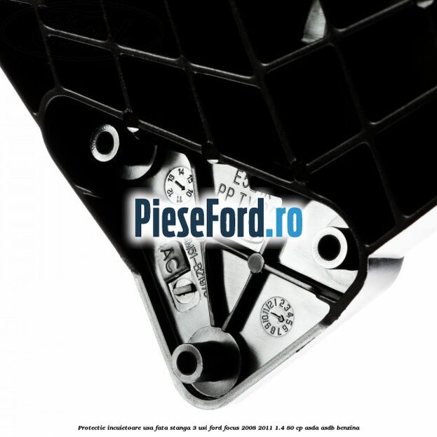 Protectie incuietoare usa fata stanga 3 usi Ford Focus 2008-2011 1.4 80 cp ASDA, ASDB benzina