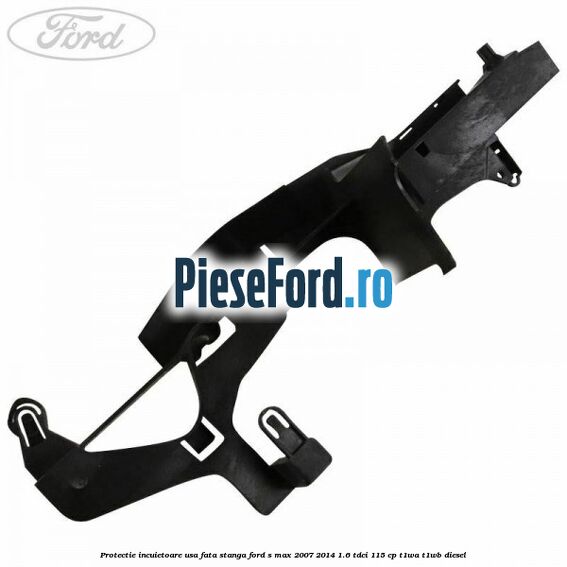 Protectie incuietoare usa fata stanga Ford S-Max 2007-2014 1.6 TDCi 115 cp T1WA, T1WB diesel