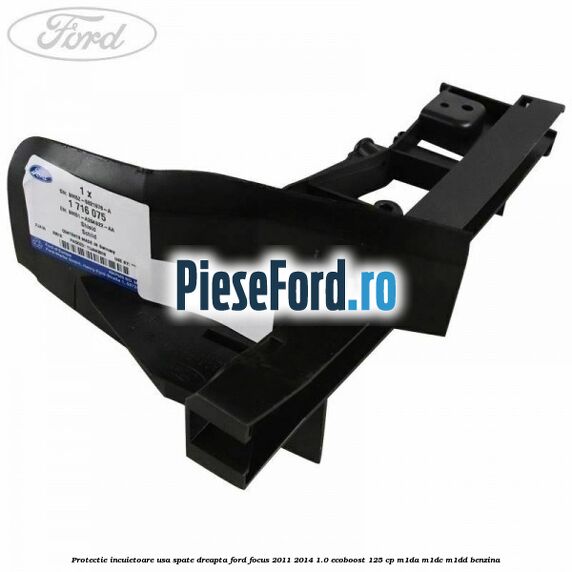 Protectie incuietoare usa spate dreapta Ford Focus 2011-2014 1.0 EcoBoost 125 cp M1DA, M1DC, M1DD benzina
