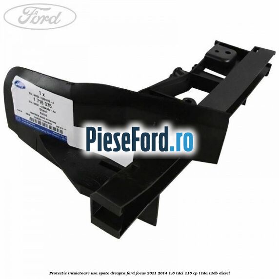 Protectie incuietoare usa spate dreapta Ford Focus 2011-2014 1.6 TDCi 115 cp T1DA, T1DB diesel