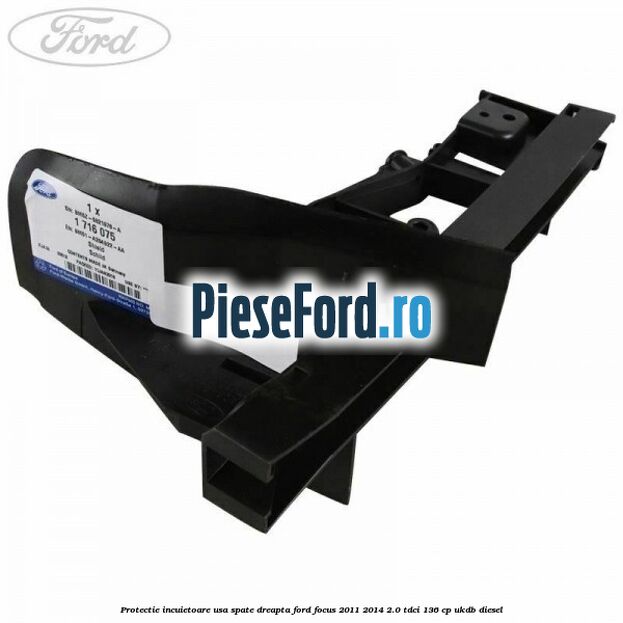 Protectie incuietoare usa spate dreapta Ford Focus 2011-2014 2.0 TDCi 136 cp UKDB diesel
