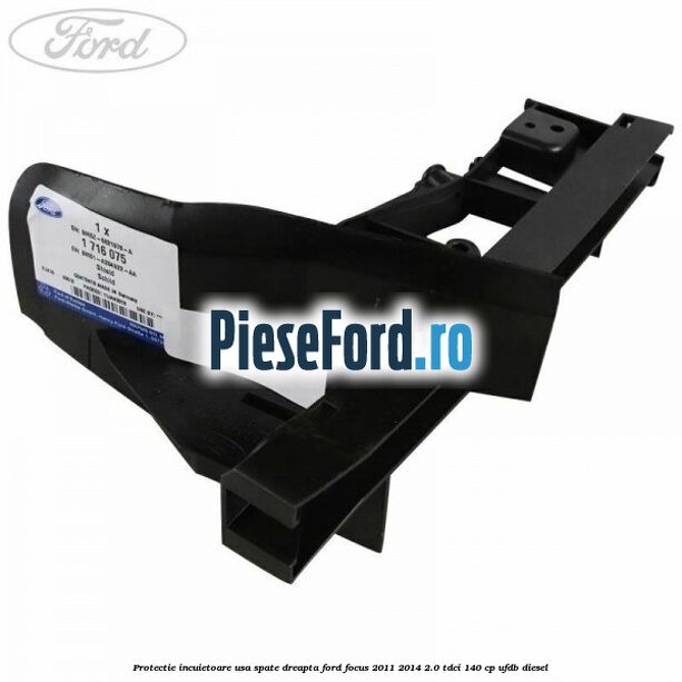 Protectie incuietoare usa spate dreapta Ford Focus 2011-2014 2.0 TDCi 140 cp UFDB diesel