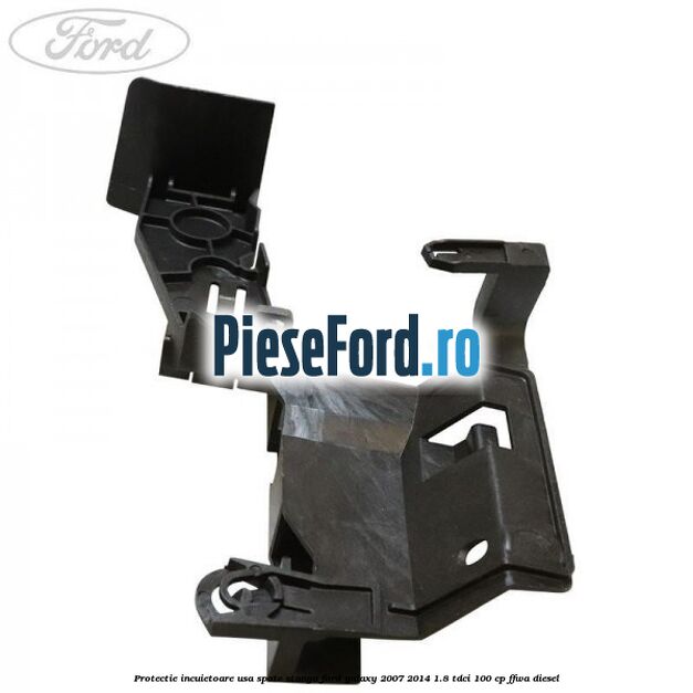 Protectie incuietoare usa spate stanga Ford Galaxy 2007-2014 1.8 TDCi 100 cp Protectie incuietoare usa spate stanga Ford Galaxy 2007-2014 1.8 TDCi 100 cp FFWA diesel