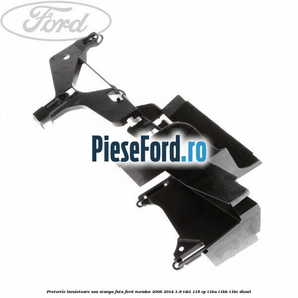 Protectie incuietoare usa stanga fata Ford Mondeo 2008-2014 1.6 TDCi 115 cp T1BA, T1BB, T1BC diesel