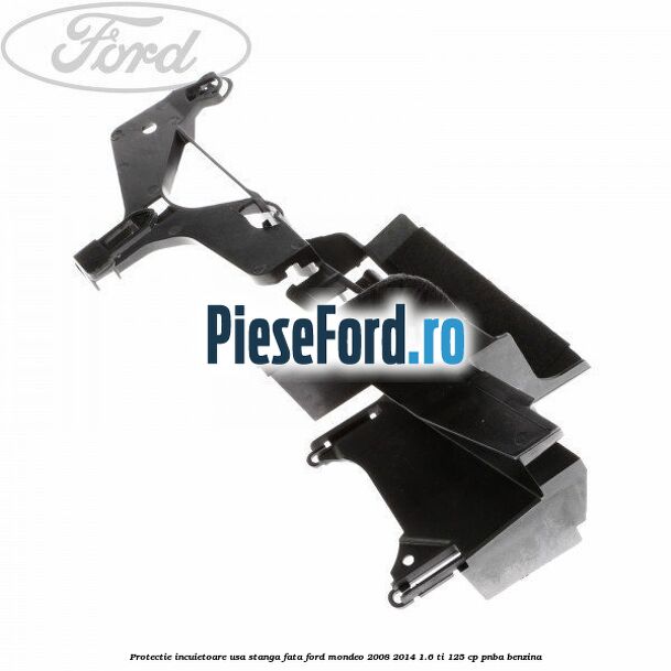 Protectie incuietoare usa stanga fata Ford Mondeo 2008-2014 1.6 Ti 125 cp PNBA benzina